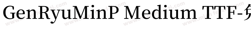 GenRyuMinP Medium TTF字体转换